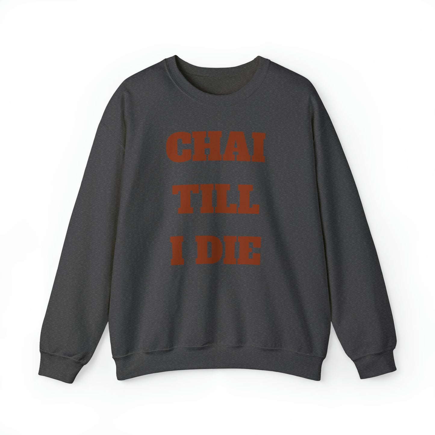 چای تا آخر عمر - Chai Till I Die Unisex Heavy Blend Crewneck Sweatshirt