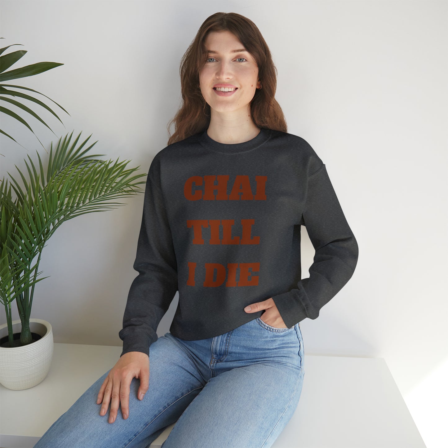 چای تا آخر عمر - Chai Till I Die Unisex Heavy Blend Crewneck Sweatshirt