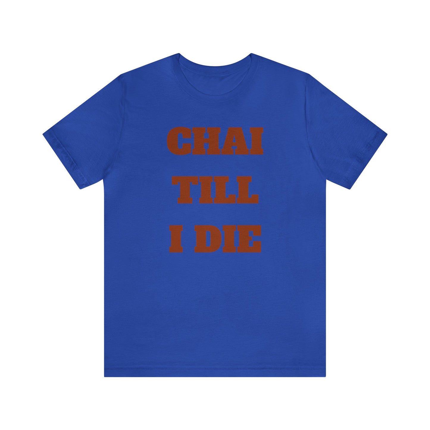 چای تا آخر عمر - Chai Till I Die Unisex Short Sleeve T-Shirt