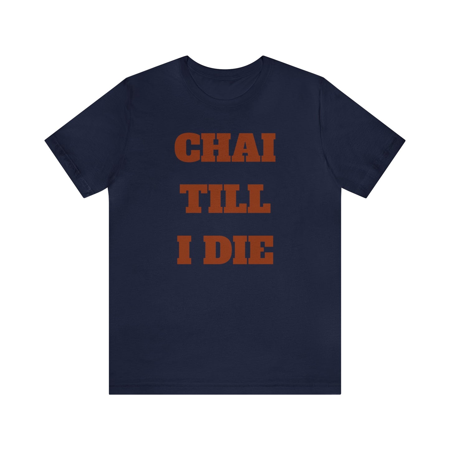 چای تا آخر عمر - Chai Till I Die Unisex Short Sleeve T-Shirt