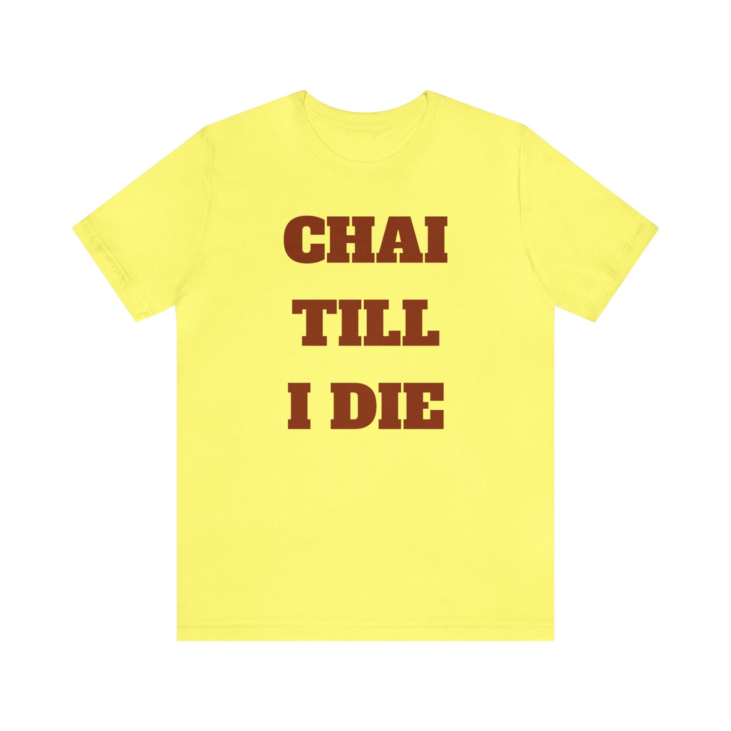 چای تا آخر عمر - Chai Till I Die Unisex Short Sleeve T-Shirt