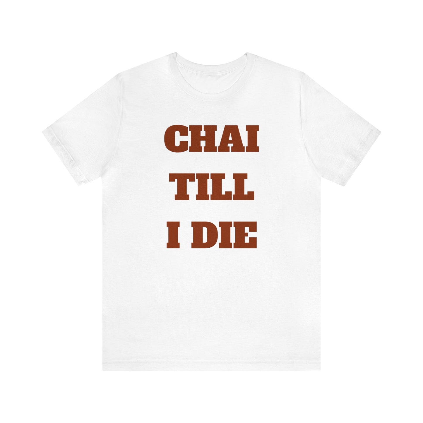 چای تا آخر عمر - Chai Till I Die Unisex Short Sleeve T-Shirt