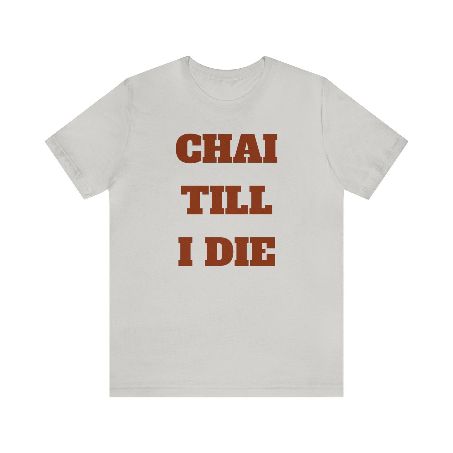 چای تا آخر عمر - Chai Till I Die Unisex Short Sleeve T-Shirt