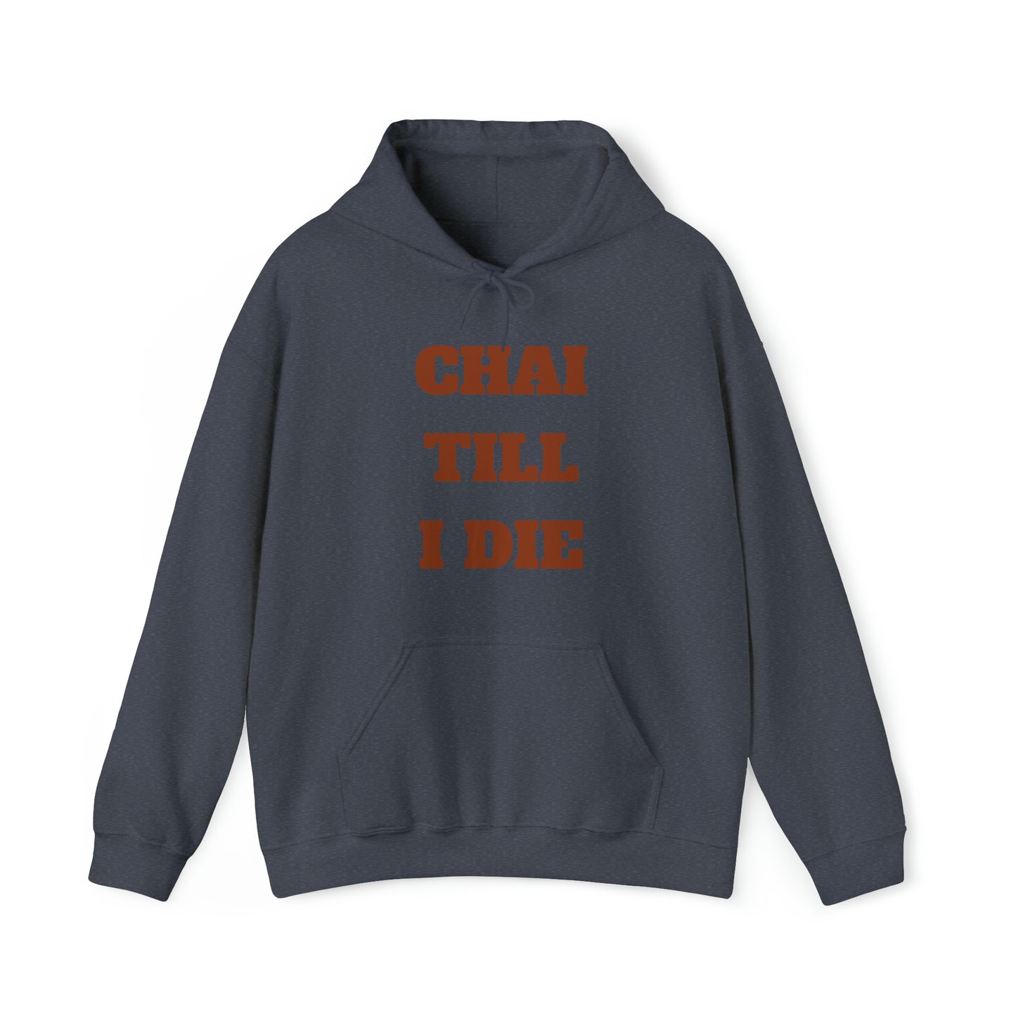 چای تا آخر عمر - Chai Till I Die Unisex Heavy Blend Hooded Sweatshirt