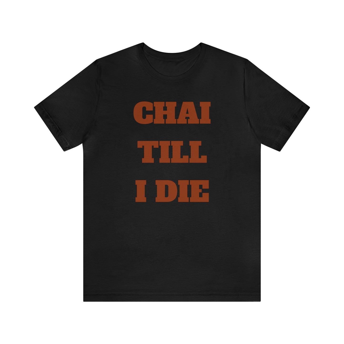 چای تا آخر عمر - Chai Till I Die Unisex Short Sleeve T-Shirt