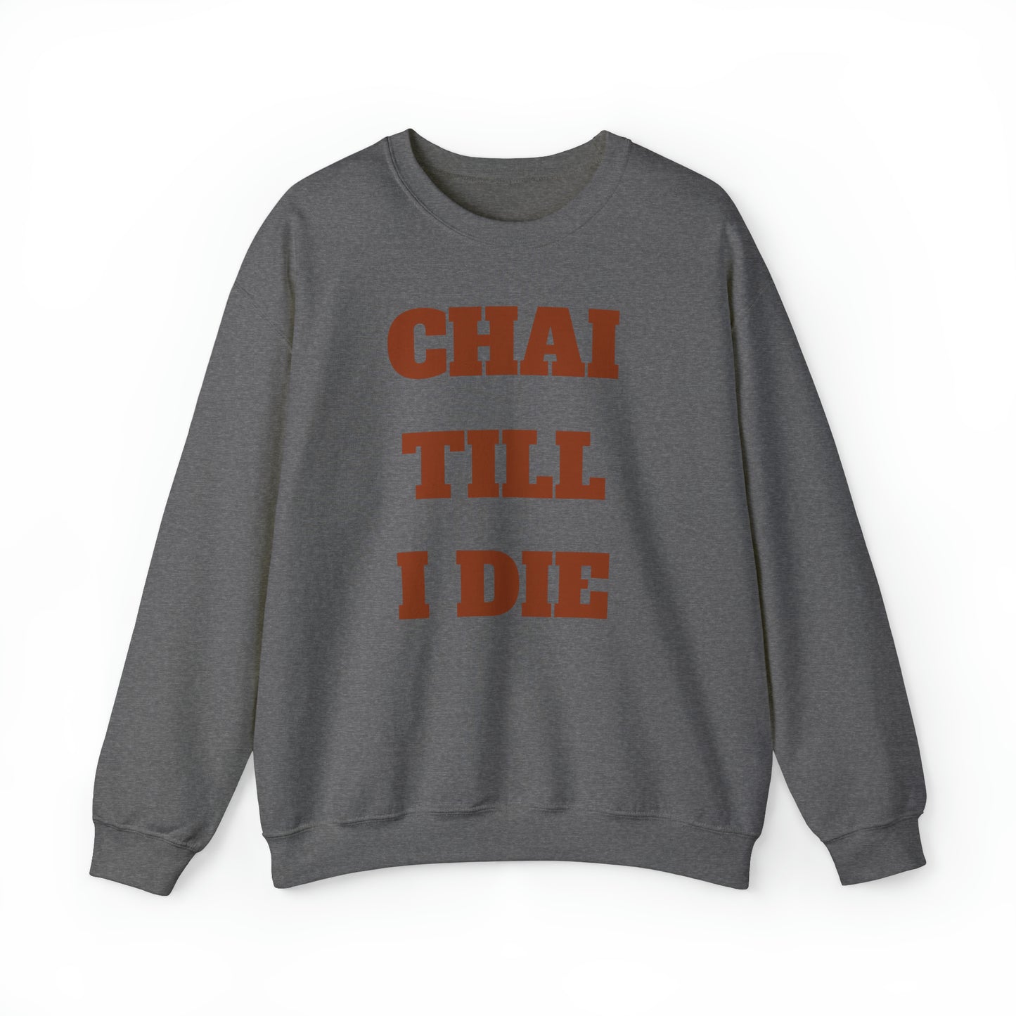 چای تا آخر عمر - Chai Till I Die Unisex Heavy Blend Crewneck Sweatshirt