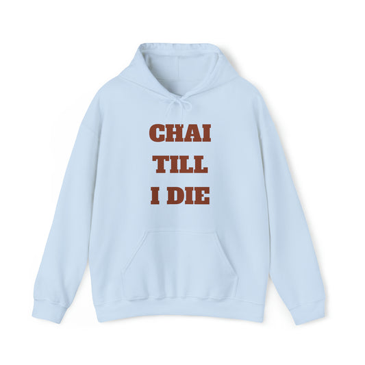 چای تا آخر عمر - Chai Till I Die Unisex Heavy Blend Hooded Sweatshirt