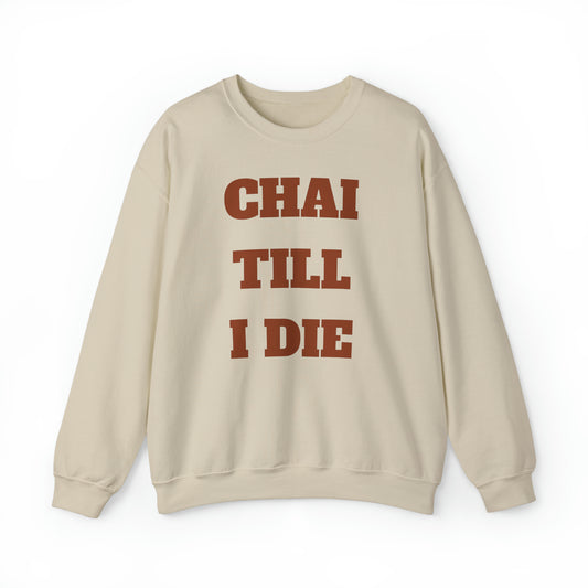 چای تا آخر عمر - Chai Till I Die Unisex Heavy Blend Crewneck Sweatshirt